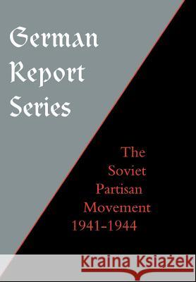 German Report Series: Soviet Partisan Movement Edgar M. Howell 9781847343130