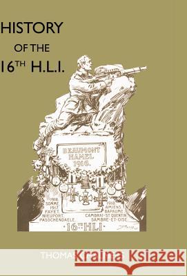 History of the 16th Battalion the Highland Light Infantry (City of Glasgow Regiment) Chalmers, Thomas 9781847343529