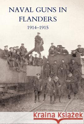 Naval Guns in Flanders 1914-1915 L. F. R. 9781847344120 Naval & Military Press