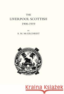 Liverpool Scottish 1900-1919 McGilchrist A 9781847344960 Naval & Military Press