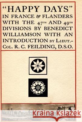 Happy Days in France and Flanders Williamson Benedic 9781847345295 Naval & Military Press