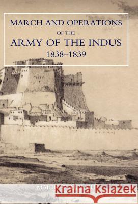 Narrative of the March and Operations of the Army of the Indus Hough W 9781847345479 Naval & Military Press