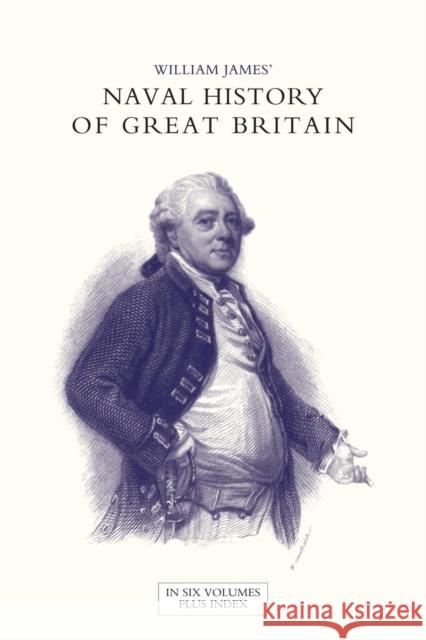 NAVAL HISTORY OF GREAT BRITAIN FROM THE DECLARATION OF WAR BY FRANCE IN 1793 TO THE ACCESSION OF GEORGE IV Volume Three Dr William James (Formerly Food Safety and Inspection Service (Fsis)-USDA USA) 9781847346568