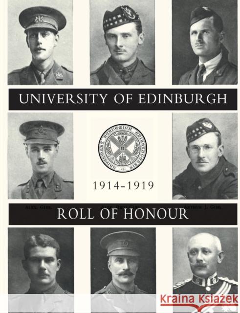 UNIVERSITY OF EDINBURGH ROLL OF HONOUR 1914-1919 Volume Two Major John E MacKenzie 9781847346896