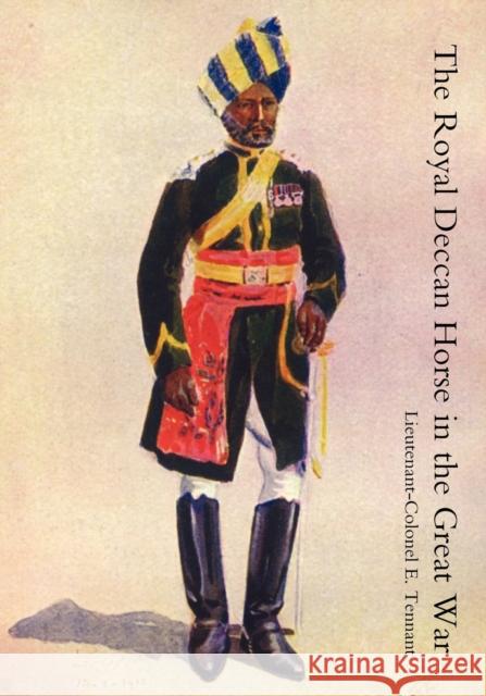 Royal Deccan Horse in the Great War E. Tennant 9781847347350 Naval & Military Press Ltd