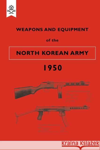 Weapons and Equipment of the North Korean Army 1950 War Office 9781847348449