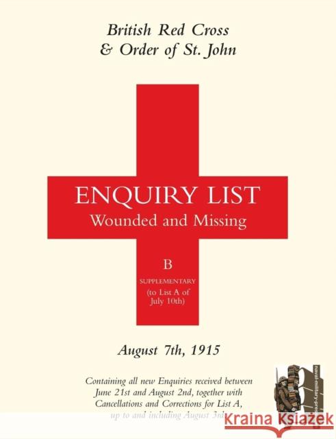 British Red Cross and Order of St John Enquiry List for Wounded and Missing: August 7th 1915 Anon 9781847349149