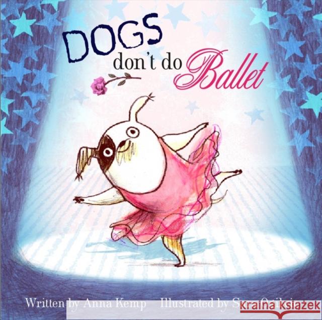 Dogs Don't Do Ballet Anna Kemp 9781847384744