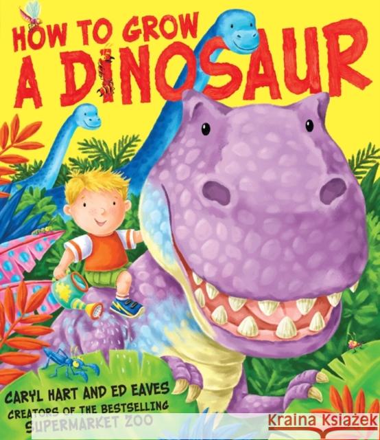 How to Grow a Dinosaur Caryl Hart 9781847385949 Simon & Schuster Ltd