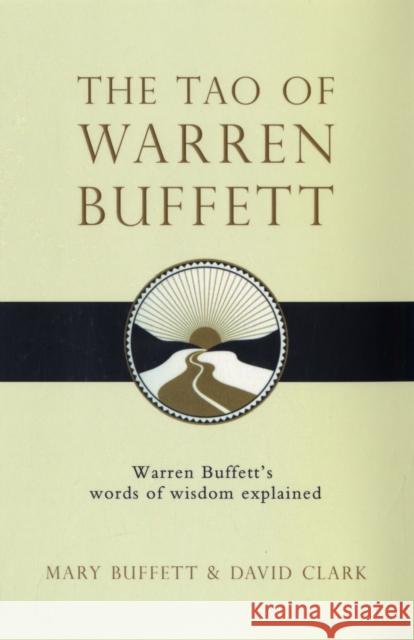 The Tao of Warren Buffett: Warren Buffett's Words of Wisdom Mary Buffett 9781847390523 Simon & Schuster Ltd