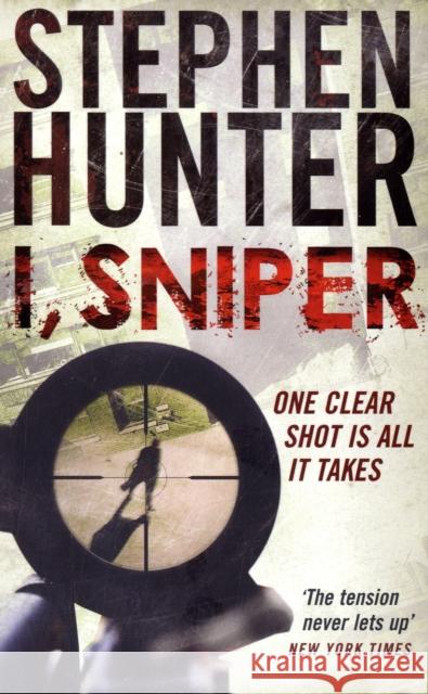 I, Sniper Stephen Hunter 9781847399113 Simon & Schuster Ltd