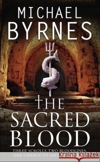 The Sacred Blood: The thrilling sequel to The Sacred Bones, for fans of Dan Brown Michael Byrnes 9781847399175