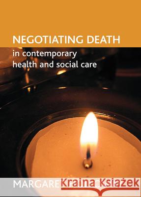 Negotiating Death in Contemporary Health and Social Care Margaret Holloway 9781847420152