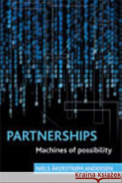 Partnerships: Machines of Possibility Åkerstrøm Andersen, Niels 9781847420268