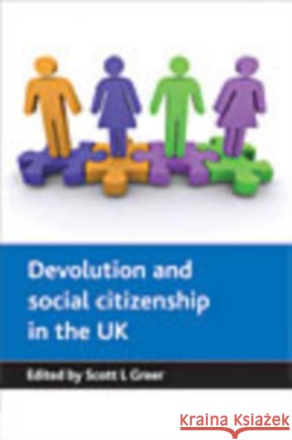 Devolution and Social Citizenship in the UK Greer, Scott L. 9781847420350