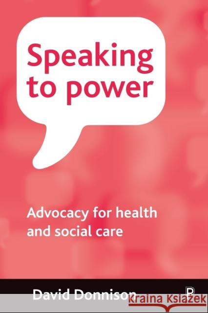 Speaking to Power: Advocacy for Health and Social Care Donnison, David 9781847420374