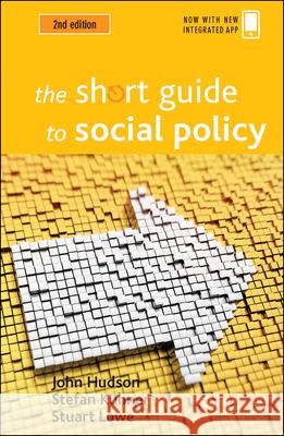 The Short Guide to Social Policy John Hudson, Stuart Lowe, Stefan Kuhner 9781847420619 Policy Press