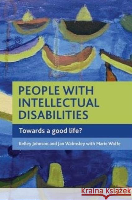 People with Intellectual Disabilities: Towards a Good Life? Johnson, Kelley 9781847420695