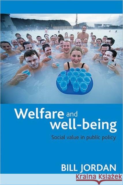 Welfare and Well-Being: Social Value in Public Policy Jordan, Bill 9781847420800 0