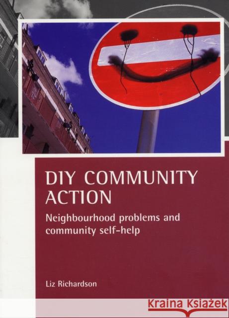 DIY Community Action: Neighbourhood Problems and Community Self-Help Richardson, Liz 9781847420848 POLICY PRESS