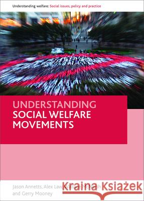 Understanding Social Welfare Movements Jason Annetts Alex Law Wallace McNeish 9781847420978 Policy Press