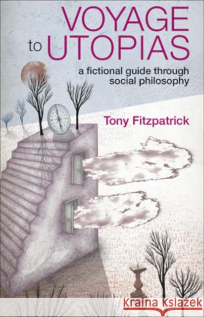 Voyage to Utopias: A Fictional Guide Through Social Philosophy Fitzpatrick, Tony 9781847420985