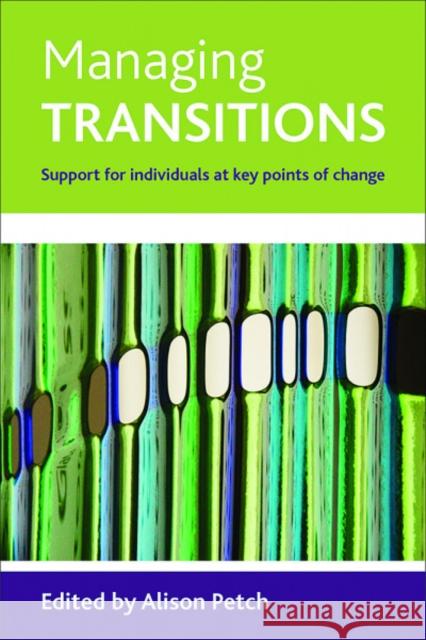 Managing Transitions: Support for Individuals at Key Points of Change Petch, Alison 9781847421883