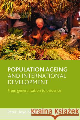 Population Ageing and International Development: From Generalisation to Evidence  9781847421937 Policy Press
