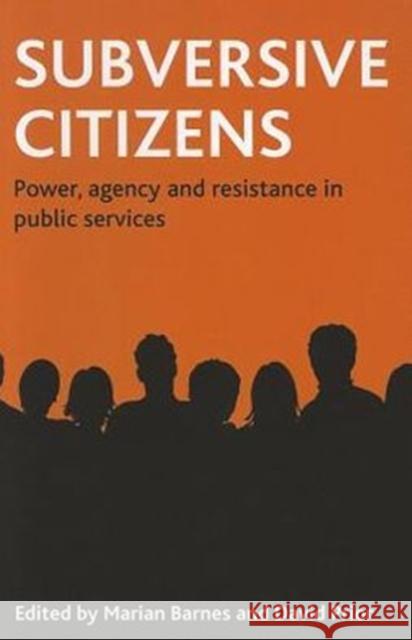 Subversive Citizens: Power, Agency and Resistance in Public Services Barnes, Marian 9781847422071