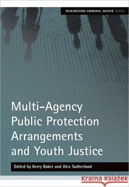 Multi-Agency Public Protection Arrangements and Youth Justice  Baker 9781847422156 0