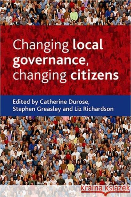 Changing Local Governance, Changing Citizens Durose, Catherine 9781847422170