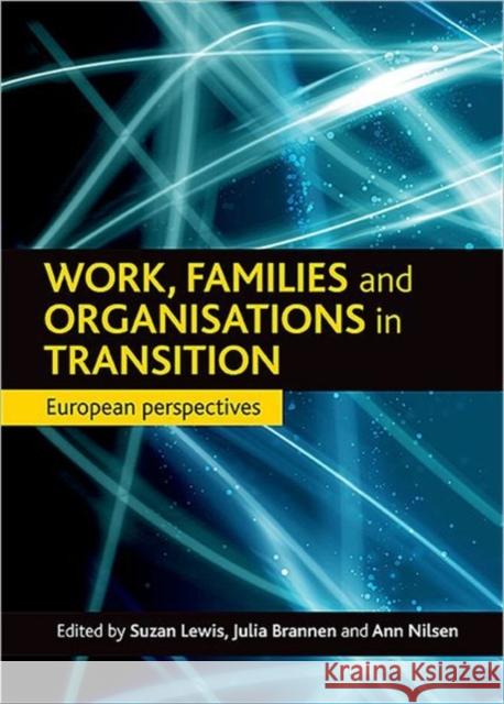 Work, Families and Organisations in Transition: European Perspectives Lewis, Suzan 9781847422200 0