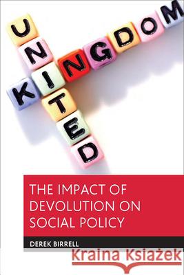 The Impact of Devolution on Social Policy Birrell 9781847422262