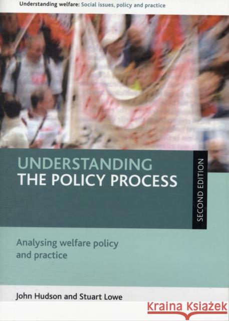 Understanding the Policy Process: Analysing Welfare Policy and Practice Hudson, John 9781847422675