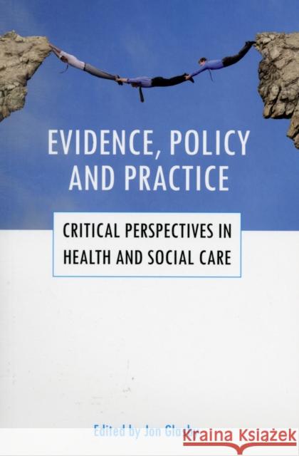 Evidence, Policy and Practice: Critical Perspectives in Health and Social Care Glasby, Jon 9781847422842