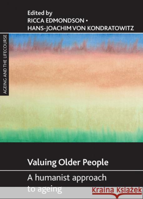 Valuing Older People: A Humanist Approach to Ageing Edmondson, Ricca 9781847422927