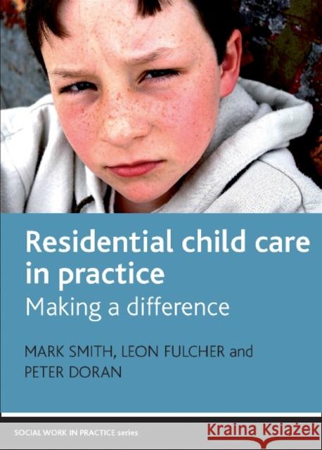 Residential Child Care in Practice: Making a Difference Smith, Mark 9781847423108 0