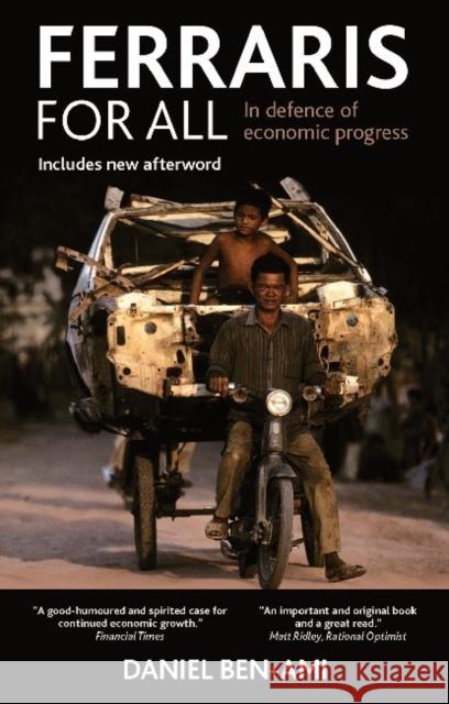 Ferraris for All: In Defence of Economic Progress Ben-Ami, Daniel 9781847423450 0
