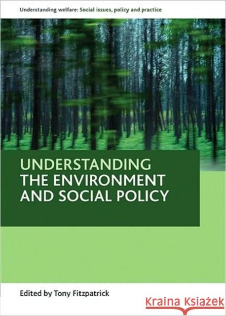 Understanding the Environment and Social Policy Fitzpatrick, Tony 9781847423795