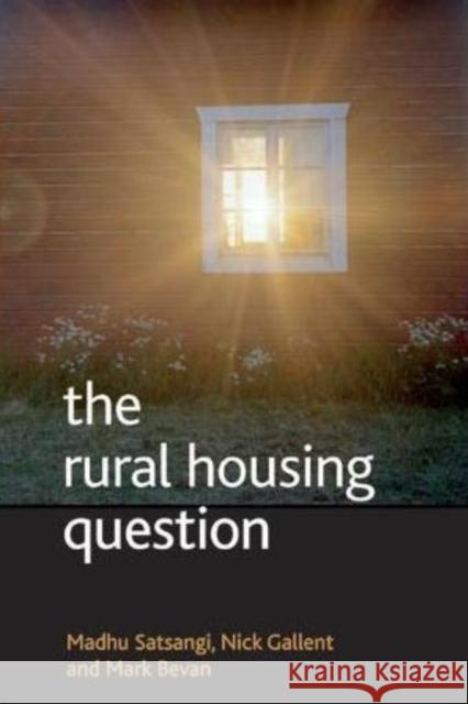 The Rural Housing Question: Community and Planning in Britain's Countrysides Satsangi, Madhu 9781847423849 Policy Press