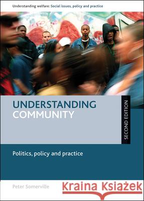 Understanding Community: Politics, Policy and Practice Peter Somerville 9781847423924