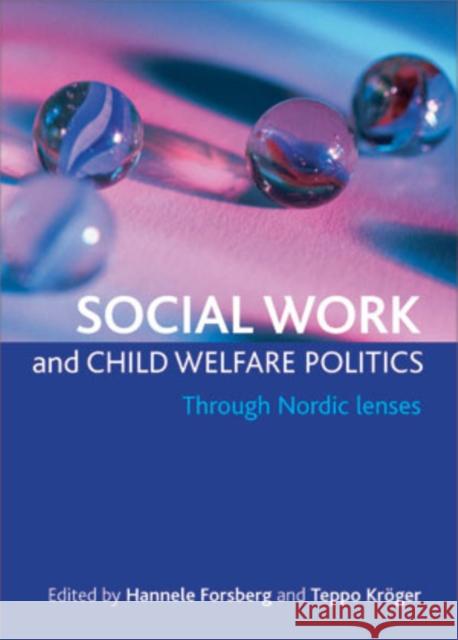 Social Work and Child Welfare Politics: Through Nordic Lenses Forsberg 9781847424068