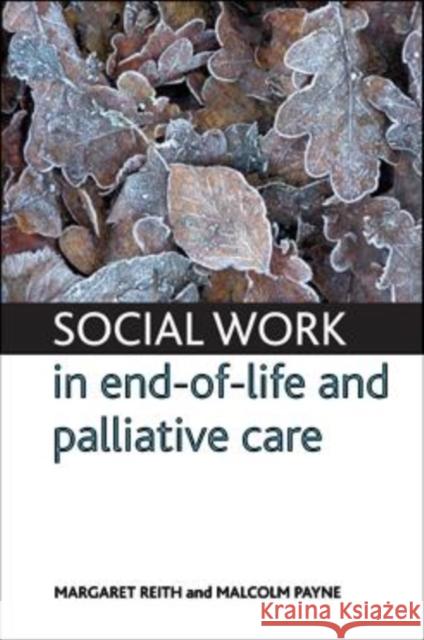 Social Work in End-Of-Life Care Reith, Margaret 9781847424150 Policy Press