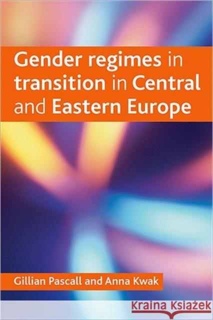 Gender Regimes in Transition in Central and Eastern Europe Pascall, Gillian 9781847424204