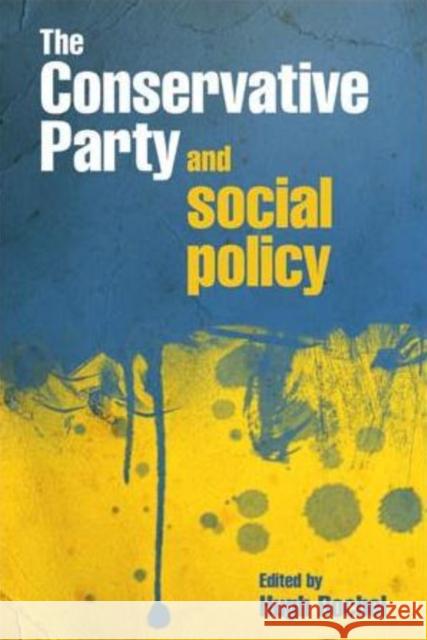 The Conservative Party and Social Policy Bochel, Hugh 9781847424327 0