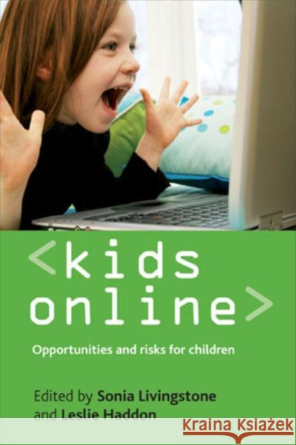 Kids Online: Opportunities and Risks for Children Livingstone, Sonia 9781847424396