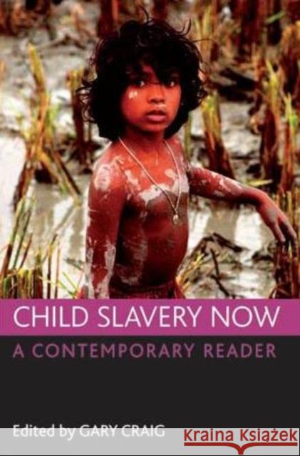 Child Slavery Now: A Contemporary Reader Craig, Gary 9781847426093 0