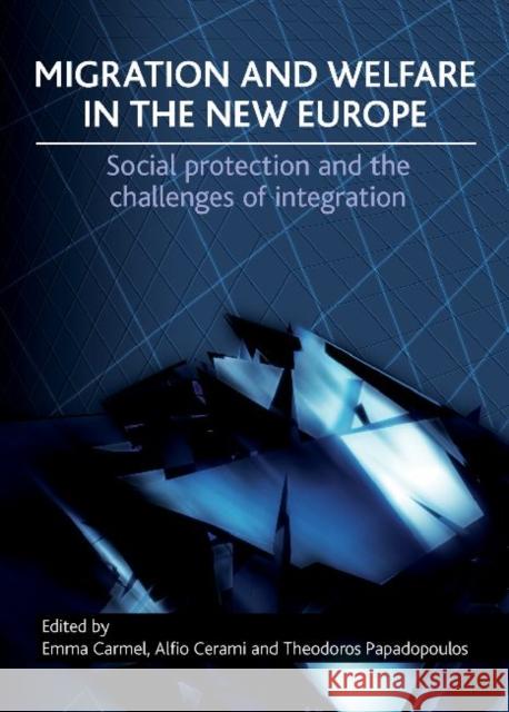 Migration and Welfare in the New Europe: Social Protection and the Challenges of Integration Carmel, Emma 9781847426437 Policy Press