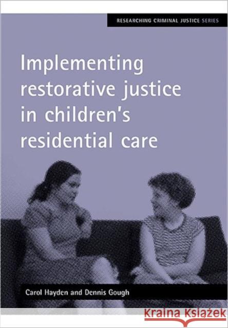 Implementing Restorative Justice in Children's Residential Care Hayden, Carol 9781847426482 0