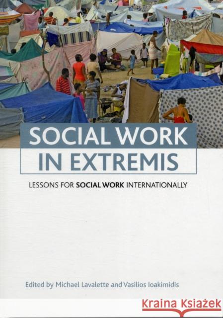 Social Work in Extremis: Lessons for Social Work Internationally Lavalette, Michael 9781847427182 0